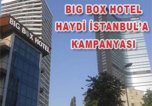 Big Box Hotelde  Haydi stanbula Kampanyas